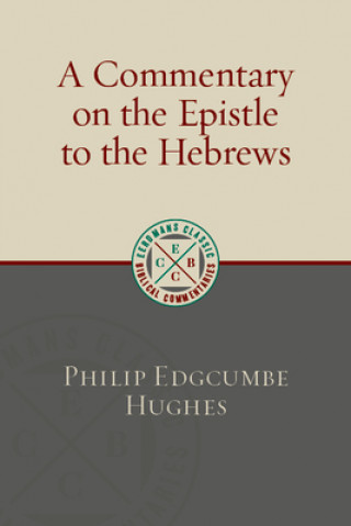 Kniha Commentary on the Epistle to the Hebrews Philip Edgcumbe Hughes