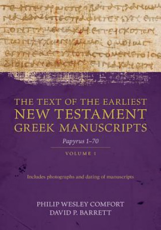 Carte Text of the Earliest New Testament Greek Manuscripts, Volume 1 Philip Comfort