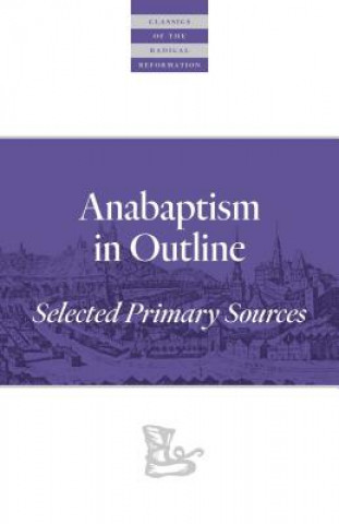 Carte Anabaptism In Outline Walter Klaassen