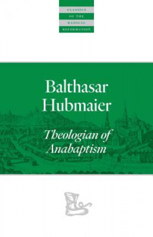 Kniha Balthasar Hubmaier Balthasar Hubmaier