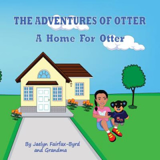 Kniha A Home For Otter Jaelyn Fairfax-Byrd