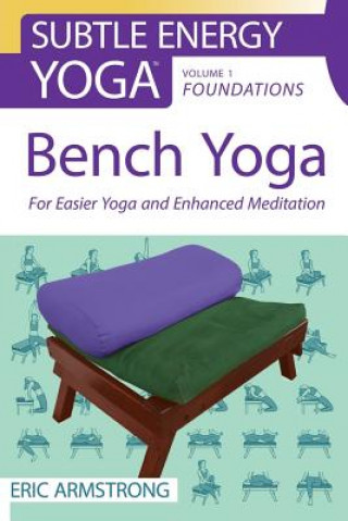 Carte Bench Yoga: For Easier Yoga and Enhanced Meditation Eric Armstrong