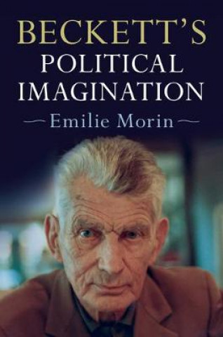 Książka Beckett's Political Imagination Emilie Morin