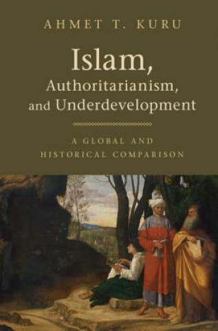 Book Islam, Authoritarianism, and Underdevelopment Ahmet T. Kuru