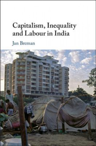 Könyv Capitalism, Inequality and Labour in India Jan Breman