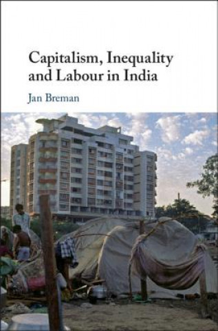 Książka Capitalism, Inequality and Labour in India Jan Breman