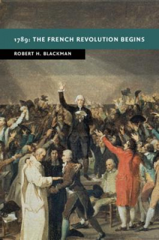 Kniha 1789: The French Revolution Begins Robert H. Blackman