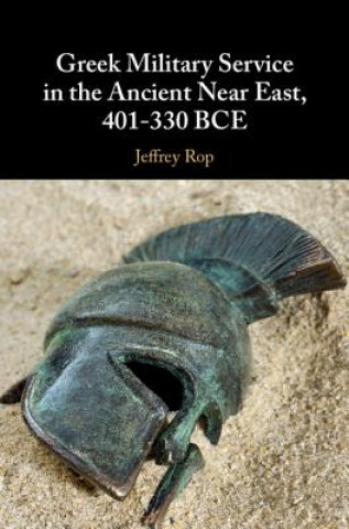Carte Greek Military Service in the Ancient Near East, 401-330 BCE Jeffrey Rop