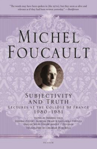 Book Subjectivity and Truth: Lectures at the Coll?ge de France, 1980-1981 Michel Foucault