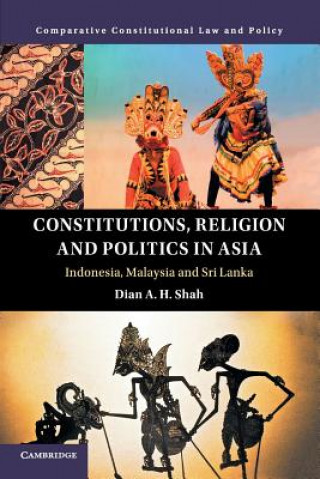 Kniha Constitutions, Religion and Politics in Asia Dian A. H. Shah