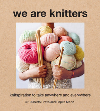 Carte We Are Knitters: Knitspiration to Take Anywhere and Everywhere Alberto Bravo