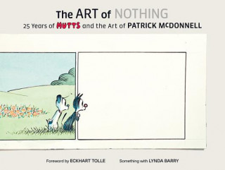Könyv Art of Nothing: 25 Years of Mutts and the Art of Patrick McDonnell Patrick Mcdonnell