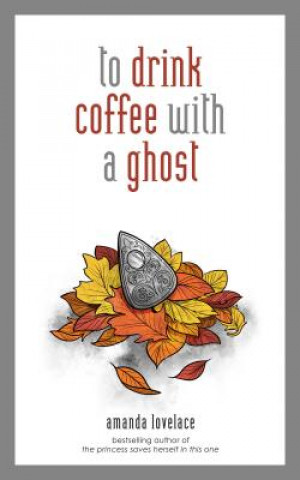 Книга to drink coffee with a ghost Amanda Lovelace