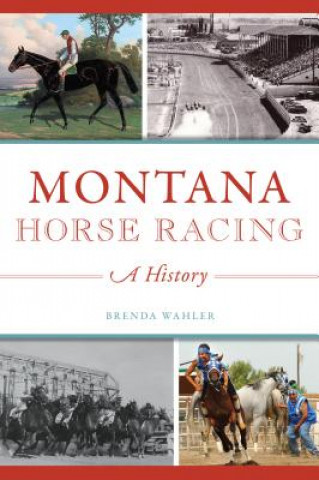 Книга MONTANA HORSE RACING Brenda L. Wahler