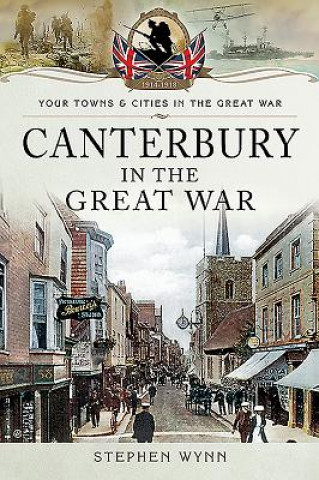 Knjiga Canterbury in the Great War Stephen Wynn