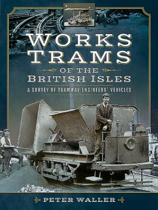 Könyv Works Trams of the British Isles Peter Waller