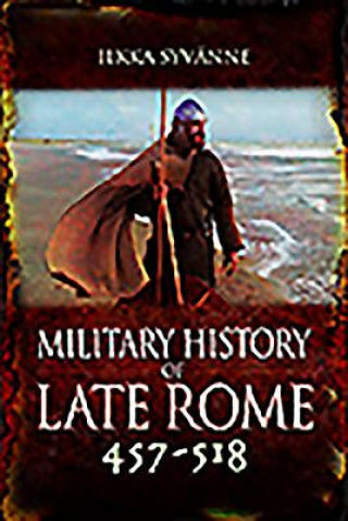 Könyv Military History of Late Rome 457-518 Ilkka Syvanne