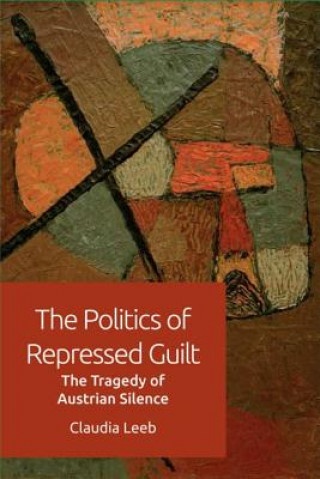 Kniha Politics of Repressed Guilt Claudia Leeb