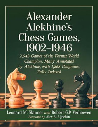 Carte Alexander Alekhine's Chess Games, 1902-1946 Leonard M. Skinner