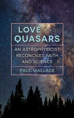 Kniha Love and Quasars Paul Wallace