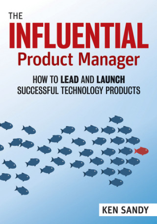 Kniha Influential Product Manager Ken Sandy