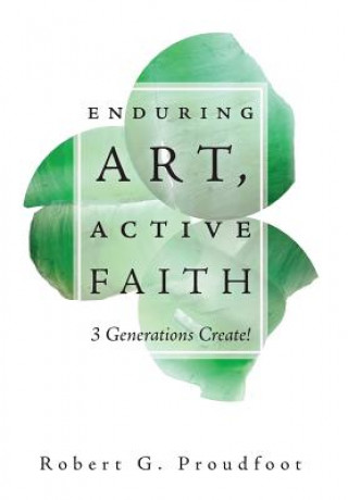 Carte Enduring Art, Active Faith Robert G. Proudfoot