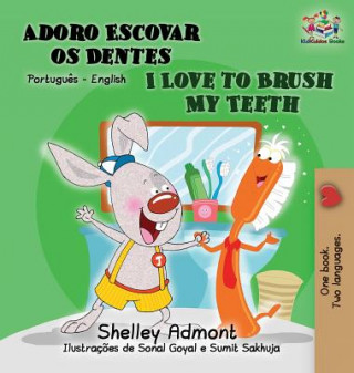 Carte I Love to Brush My Teeth (Portuguese English book for Kids) Shelley Admont