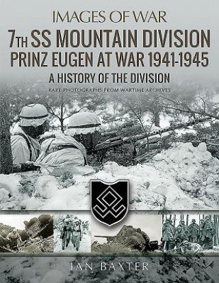 Kniha 7th SS Mountain Division Prinz Eugen At War 1941-1945 Ian Baxter