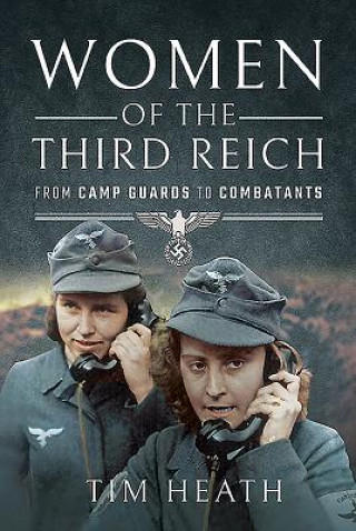 Kniha Women of the Third Reich Tim Heath