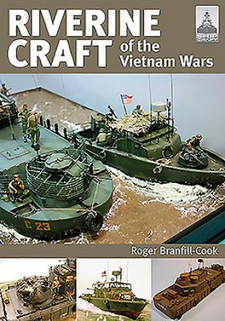 Könyv ShipCraft 26: Riverine Craft of the Vietnam Wars Roger Branfill-Cook