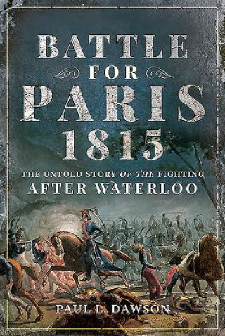 Knjiga Battle for Paris 1815 Paul L. Dawson