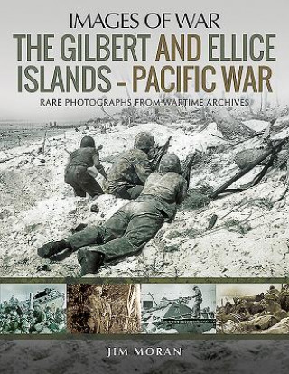Kniha Gilbert and Ellis Islands - Pacific War Jim Moran