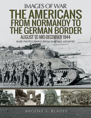 Książka Americans from Normandy to the German Border Brooke S. Blades