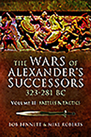 Kniha Wars of Alexander's Successors 323-281 BC Bob Bennett