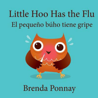 Könyv Little Hoo has the Flu / El pequeno buho tiene gripe Brenda Ponnay
