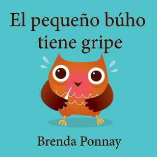 Kniha El pequeno buho tiene gripe Brenda Ponnay