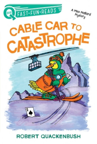 Carte Cable Car to Catastrophe: A Miss Mallard Mystery Robert Quackenbush