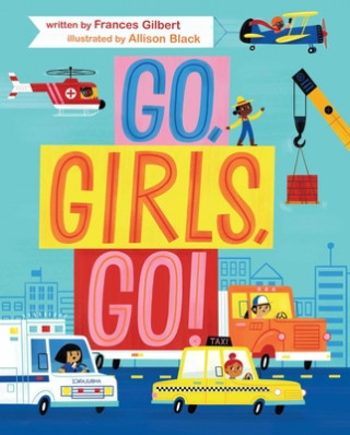 Kniha Go, Girls, Go! Frances Gilbert