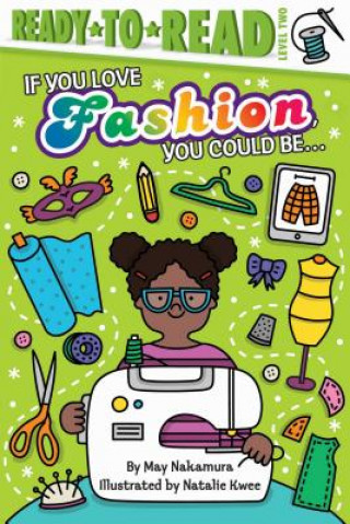 Buch If You Love Fashion, You Could Be...: Ready-To-Read Level 2 May Nakamura