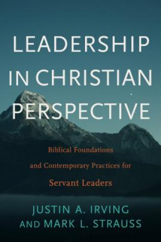 Könyv Leadership in Christian Perspective Justin A. Irving