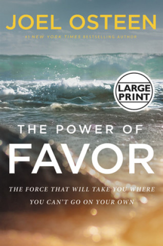 Kniha The Power of Favor: The Force That Will Take You Where You Can't Go on Your Own Joel Osteen