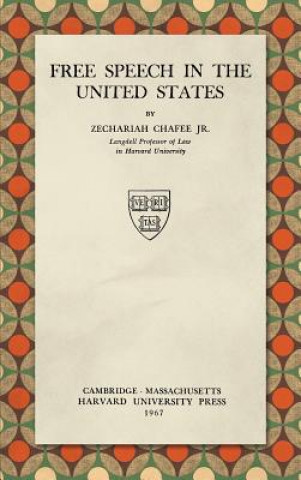 Livre Free Speech in the United States (1967) Zechariah Chafee