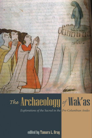 Kniha Archaeology of Wak'as Tamara L. Bray