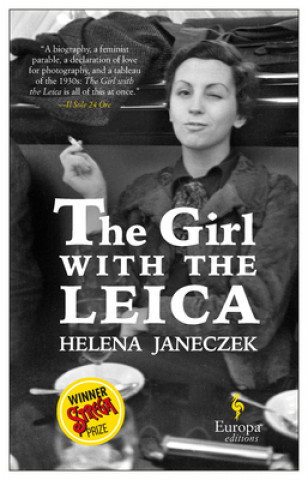 Книга The Girl with the Leica: Based on the True Story of the Woman Behind the Name Robert Capa Helena Janeczek