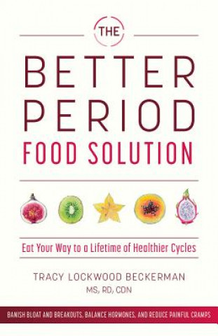 Knjiga Better Period Food Solution Tracy Lockwood Beckerman