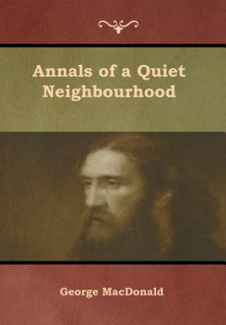 Kniha Annals of a Quiet Neighbourhood George Macdonald