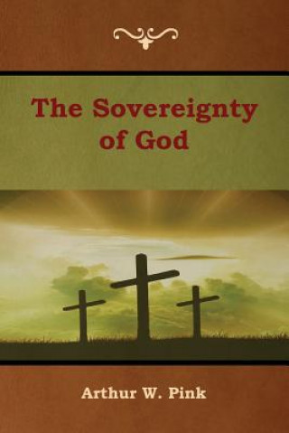 Książka Sovereignty of God Arthur W. Pink