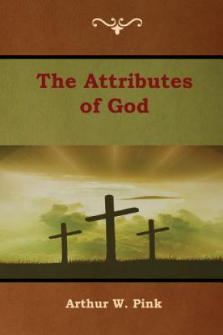 Carte Attributes of God Arthur W. Pink