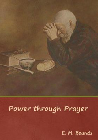 Könyv Power through Prayer Edward M. Bounds