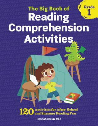 Książka The Big Book of Reading Comprehension Activities, Grade 1: 120 Activities for After-School and Summer Reading Fun Hannah Braun